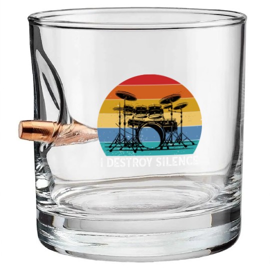 I Destroy Silence Drummer Band Music Beat Drum Bullet Whiskey Glasses