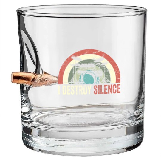 I Destroy Silence Drummer Band Music Beat Drum Bullet Whiskey Glasses