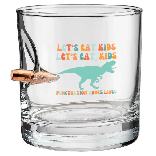 Let's Eat Kids Punctuation Saves Lives Bullet Whiskey Glasses