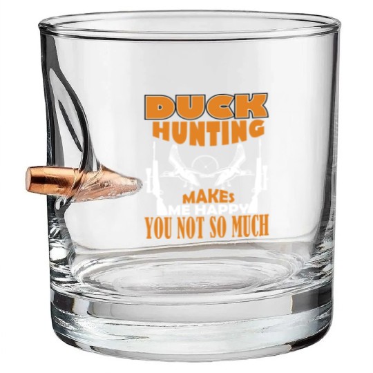Duck Hunting Makes Me Happy You Not So Much Bullet Whiskey Glasses