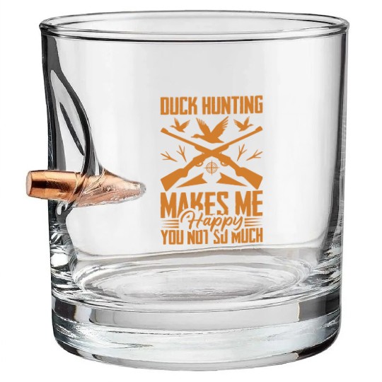 Duck Hunting Makes Me Happy You Not So Much Bullet Whiskey Glasses