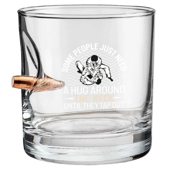 Some People Just Need A Hug Around The Neck - BJJ Bullet Whiskey Glasses
