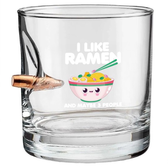 I Like Ramen And Maybe 3 People Bullet Whiskey Glasses