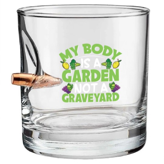 My Body Is A Garden, Not A Graveyard Bullet Whiskey Glasses