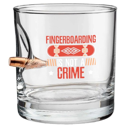Fingerboarding Is Not A Crime Fingerboard Bullet Whiskey Glasses