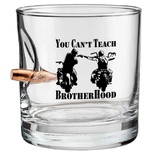 You Can’t Teach Brotherhood Biker ©WhiteTigerLLC. Bullet Whiskey Glasses
