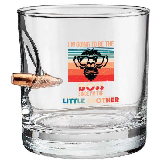 Going To Be The Boss Since Im The Little Brother Bullet Whiskey Glasses