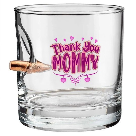 Thank You Mommy Bullet Whiskey Glasses