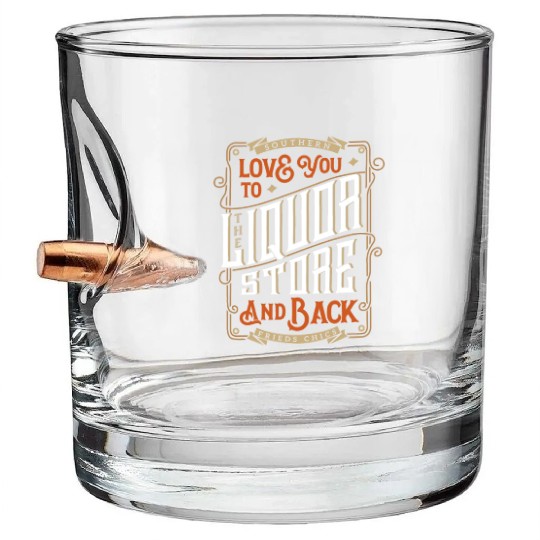 Southern Love You To The Liquor-Store Bullet Whiskey Glasses