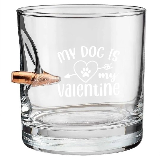 My Dog Is My Valentine Bullet Whiskey Glasses Design
