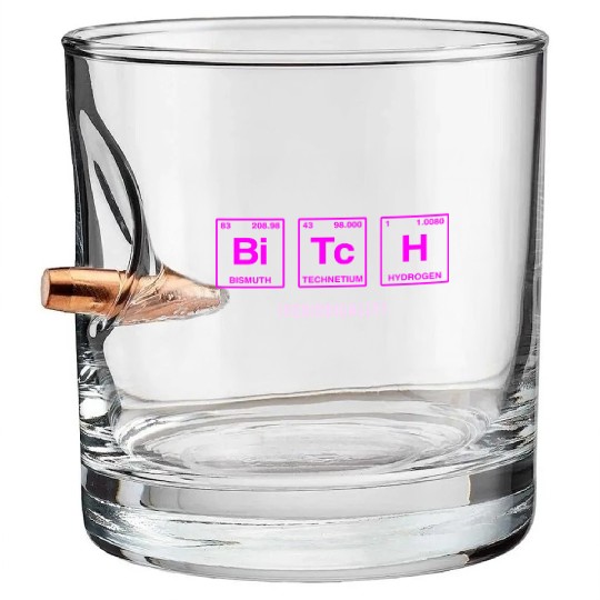 BITCH - written in elements of the periodic table Bullet Whiskey Glasses