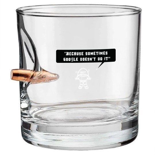 Because sometimes Google doesn't do it Bullet Whiskey Glasses