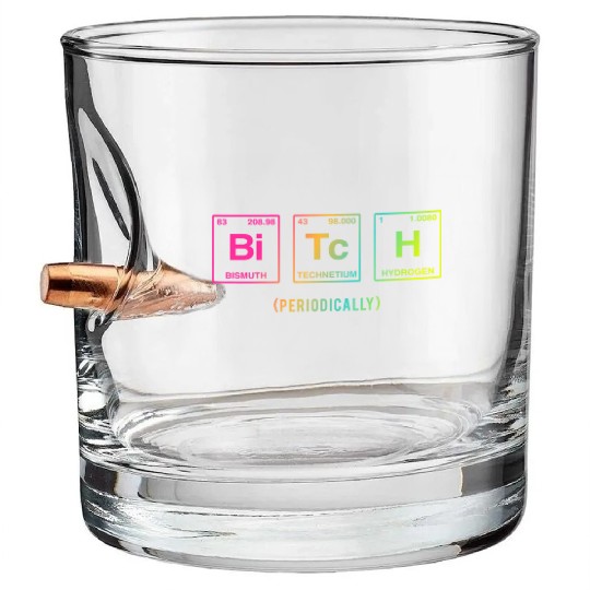 BITCH - written in elements of the periodic table Bullet Whiskey Glasses