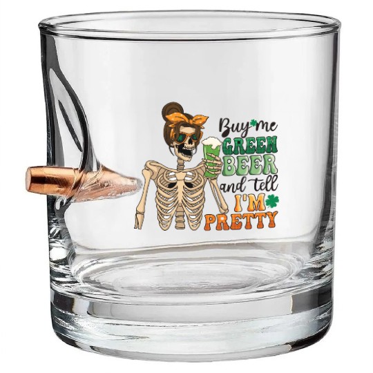 by me green beer and tell i'am pretty Bullet Whiskey Glasses