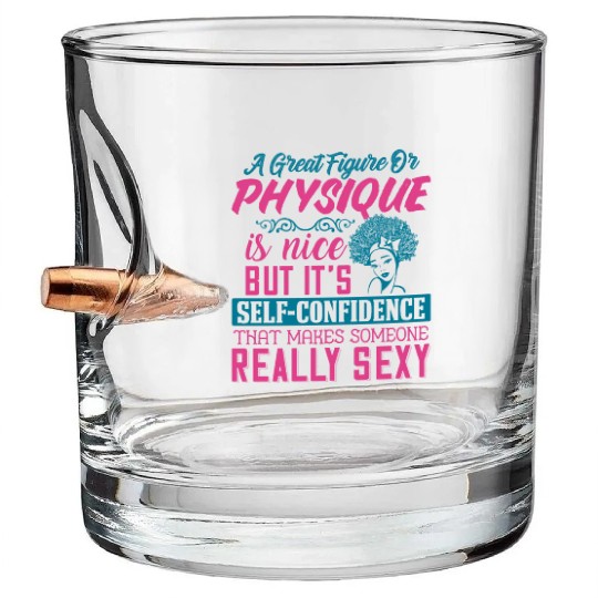 A Great Figure Or Physique Is Nice Bullet Whiskey Glasses