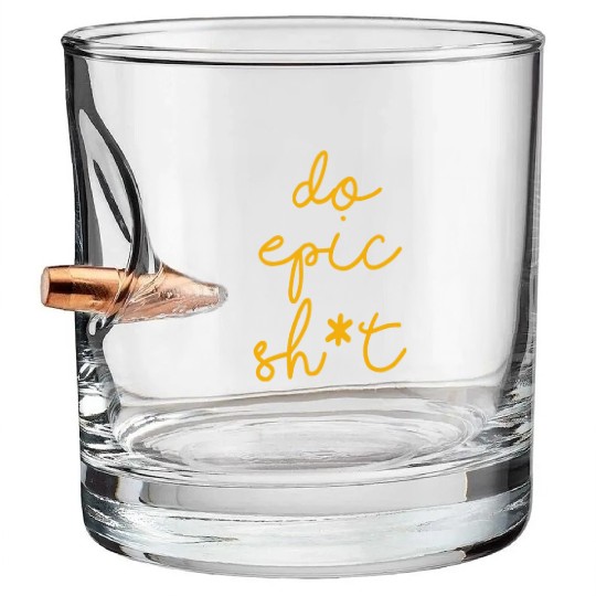 Funny sayings - DO EPIC SHIT Bullet Whiskey Glasses