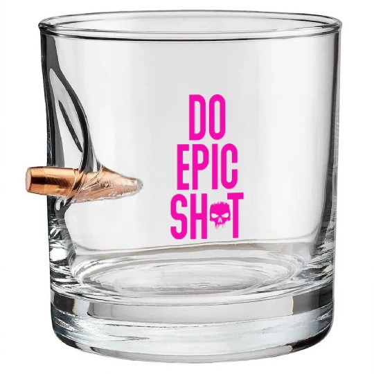 Funny sayings - DO EPIC SHIT Bullet Whiskey Glasses