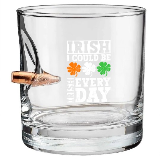 Irish I Could Be Irish Every Day - St Patricks Day Bullet Whiskey Glasses