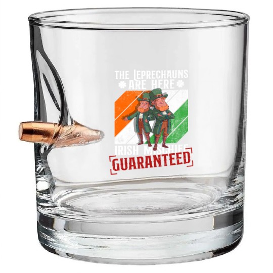 The Leprechauns Are Here Irish Mischief Guaranteed Bullet Whiskey Glasses