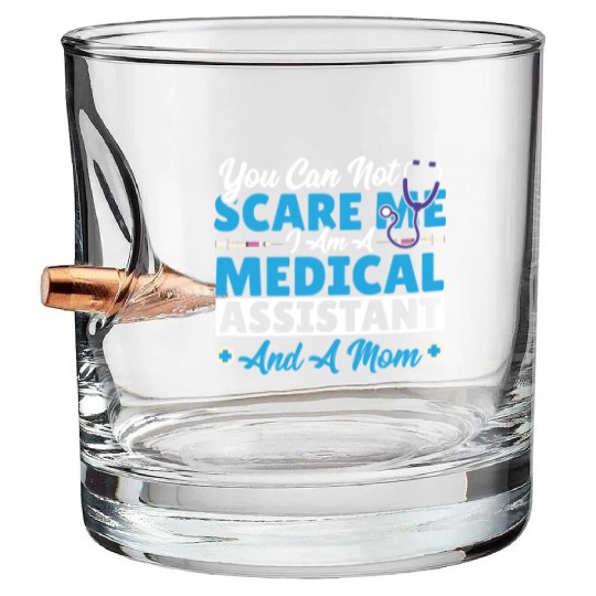 You Can not Scare Me. I Am a Medical Assistant Bullet Whiskey Glasses
