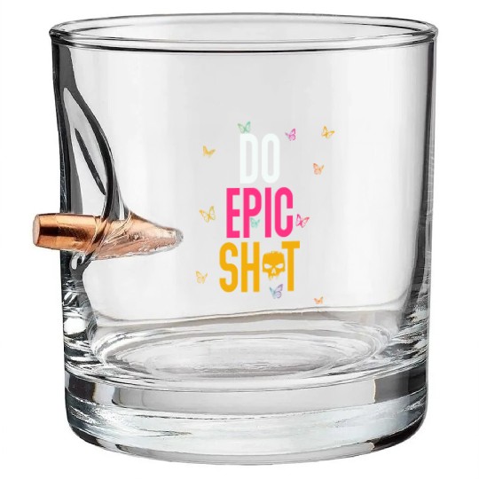 Funny sayings - DO EPIC SHIT Bullet Whiskey Glasses