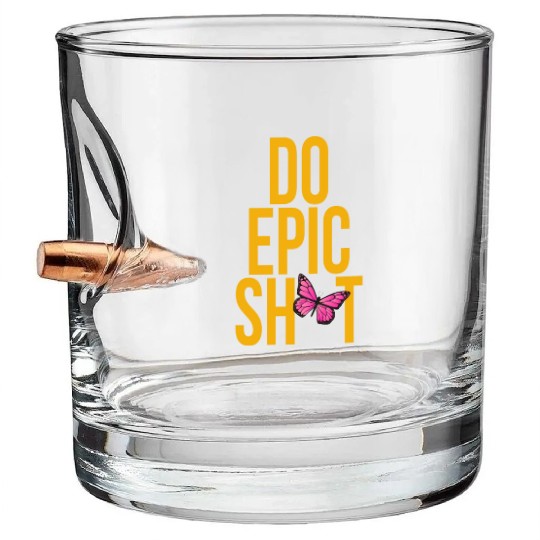 Funny sayings - DO EPIC SHIT Bullet Whiskey Glasses