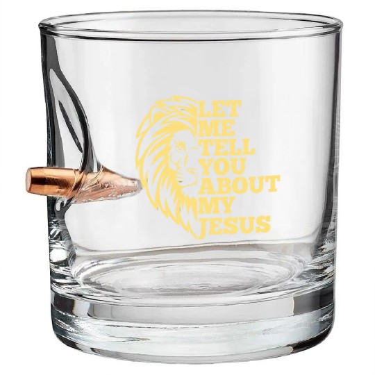 Let Me Tell You About My Jesus Christian Believer Bullet Whiskey Glasses