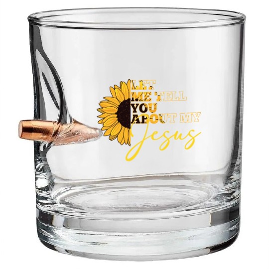 Let Me Tell You About My Jesus Christian Believer Bullet Whiskey Glasses