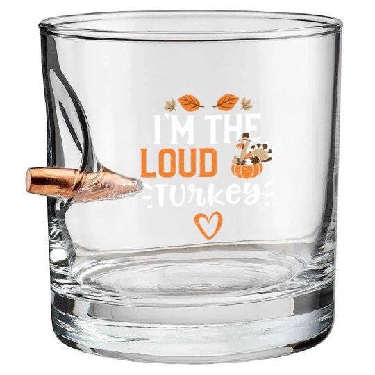 I'm The Loud Turkey - Thanksgiving Bullet Whiskey Glasses