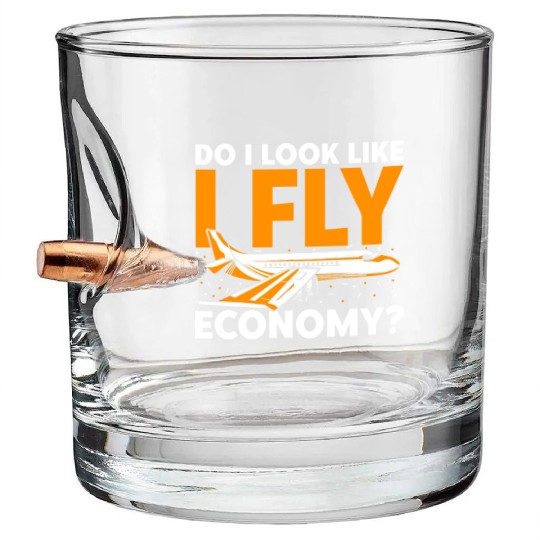 Do I Look Like I Fly Economy First Class Frequent Bullet Whiskey Glasses