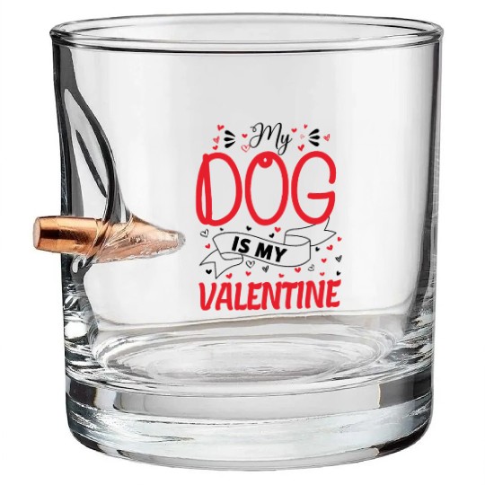 My Dog is My Valentine - dog lover gift Bullet Whiskey Glasses