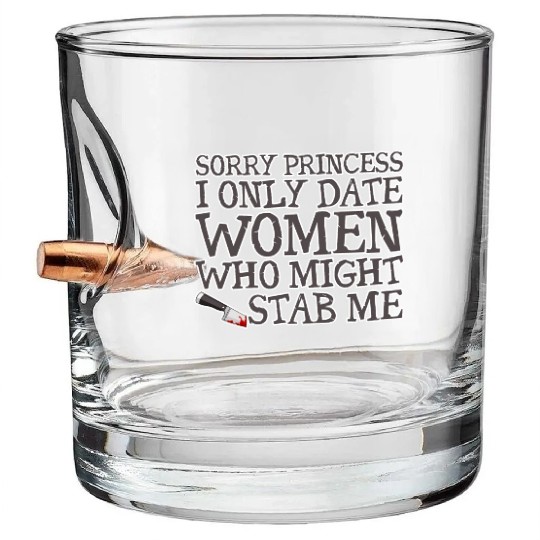 Sorry I Only Date Women Who Might Stab Me 4 Bullet Whiskey Glasses