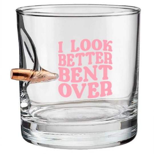 I Look Better Bent Over Bullet Whiskey Glasses