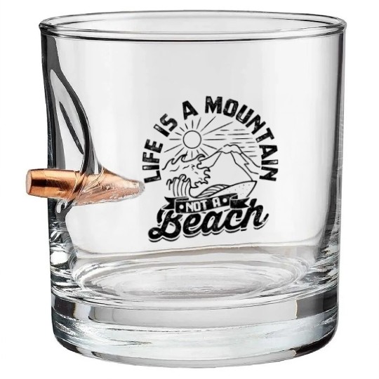 Life is a Mountain Not a Beach - Mountaineering Bullet Whiskey Glasses