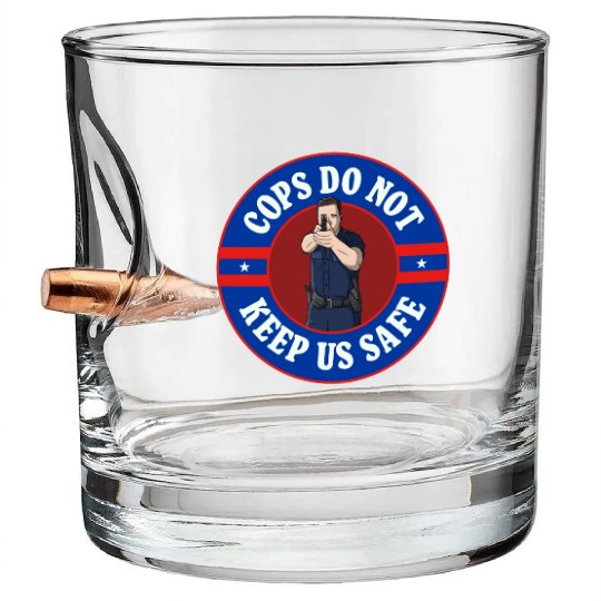 Cops Do Not Keep Us Safe - ACAB Bullet Whiskey Glasses