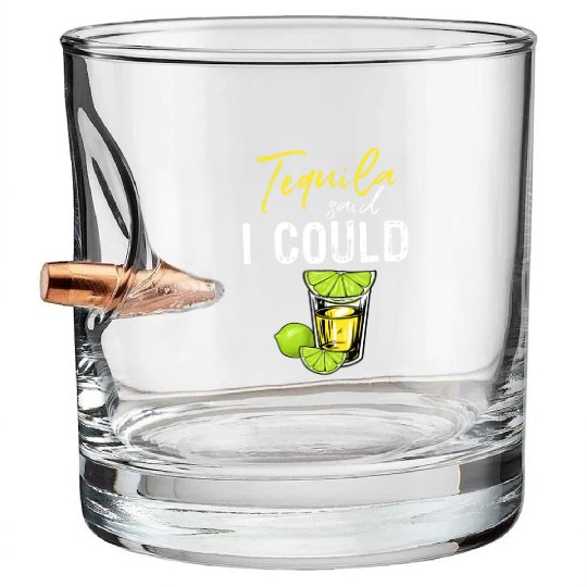 Funny Tequila Said I Could Gift For Drink Lover Bullet Whiskey Glasses