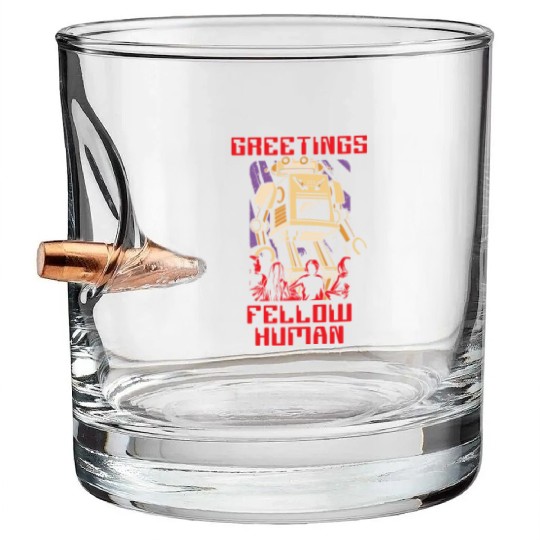 Greetings Fellow Human Artificial Intelligence Bullet Whiskey Glasses