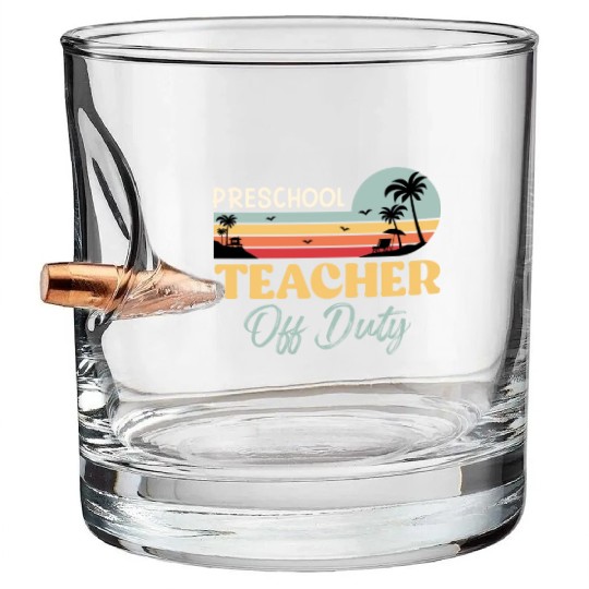 Preschool teacher off school vacation duty teacher Bullet Whiskey Glasses