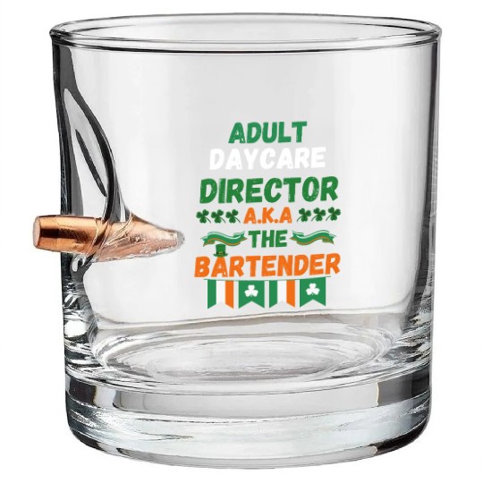 Adult daycare director aka the bartender st patric Bullet Whiskey Glasses