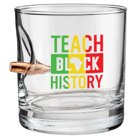 Teach Black History African American Juneteenth Bullet Whiskey Glasses