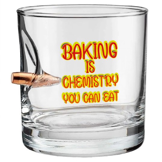 Baking Is Chemistry You Can Eat Bullet Whiskey Glasses