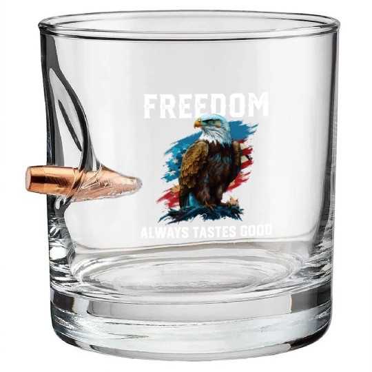 Freedom Always Tastes Good Patriotic Patriotism Bullet Whiskey Glasses