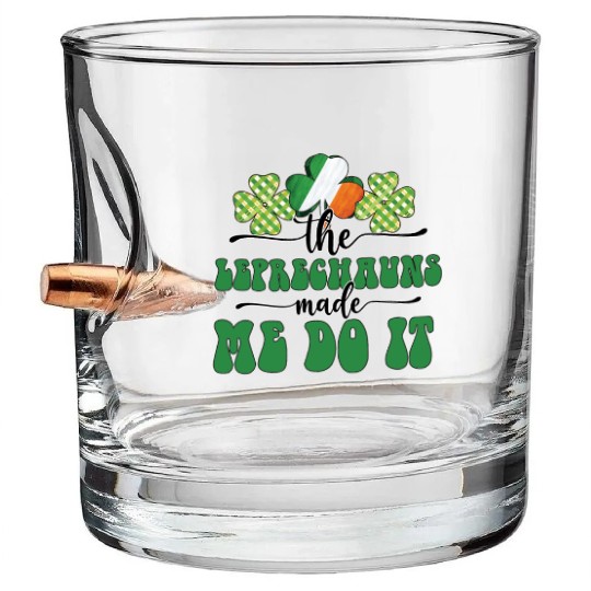 The Leprechauns Made Me Do It Bullet Whiskey Glasses