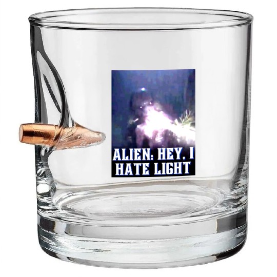 Alien Hey I Hate Lightpng Bullet Whiskey Glasses