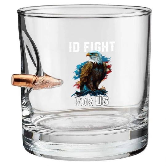 I'd Fight for US American Bald Eagle America USA Bullet Whiskey Glasses