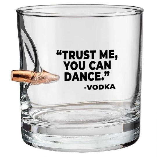 Trust Me You Can Dance Vodka Bullet Whiskey Glasses