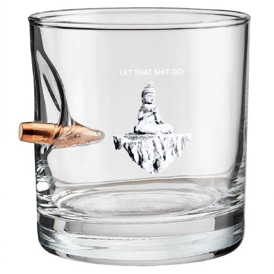 Buddha Meditation Let shit go I Funny Sarcastic Bullet Whiskey Glasses