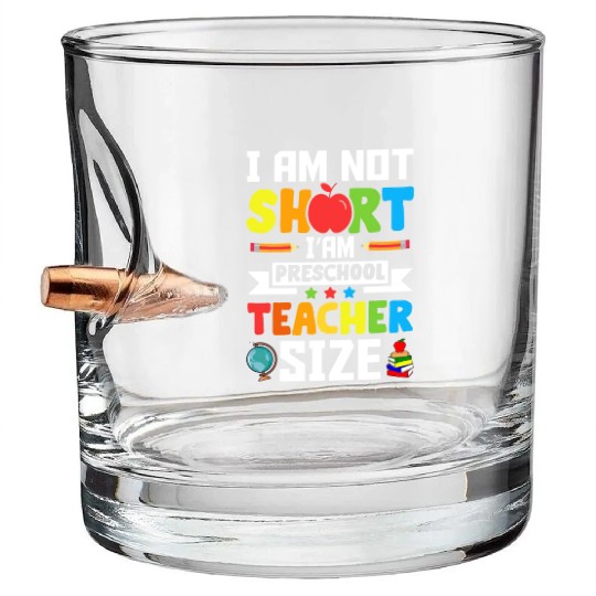 I am not short i'am preschool Teacher size Bullet Whiskey Glasses