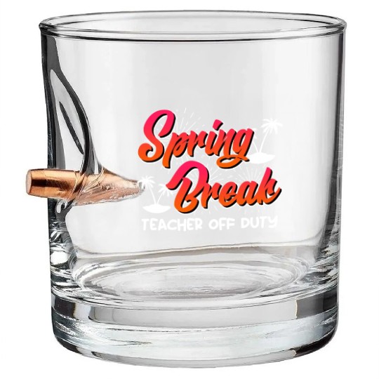 Spring Break teacher off duty vacation teacher Bullet Whiskey Glasses