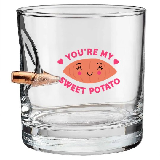 You are my Sweet Potato Bullet Whiskey Glasses